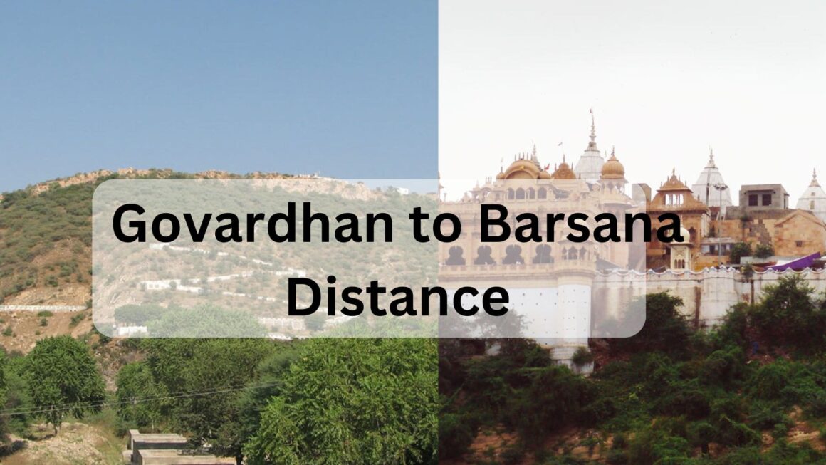 Govardhan to Barsana Distance