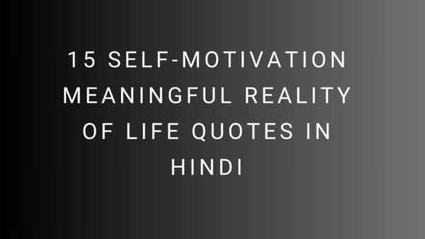 15 Truth Meaningful Reality Life Quotes in Hindi