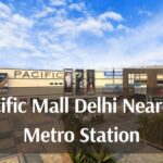 Pacific Mall Delhi Nearest Metro Station